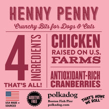 Load image into Gallery viewer, POLKADOG Henny Penny Crunchy Bits for Dogs &amp; Cats
